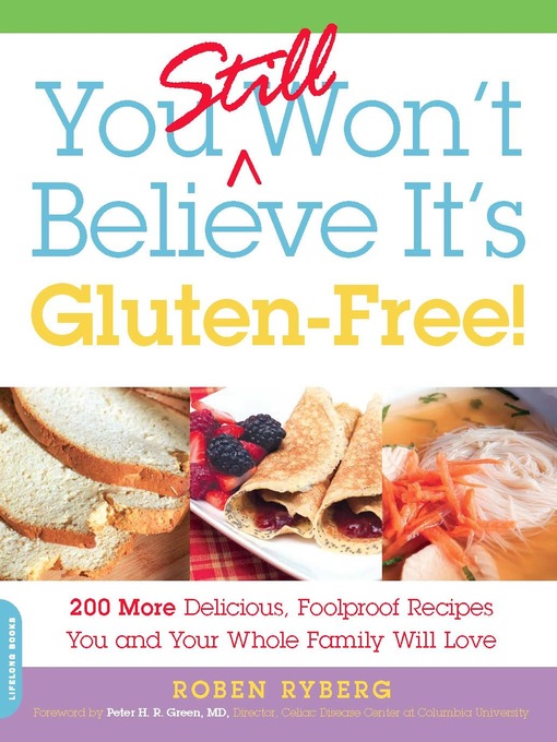 Title details for You Still Won't Believe It's Gluten-Free! by Roben Ryberg - Wait list